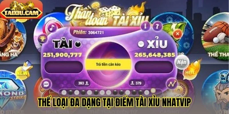 Thể loại đa dạng tại điểm tài xỉu Nhatvip